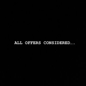 All offers considered.